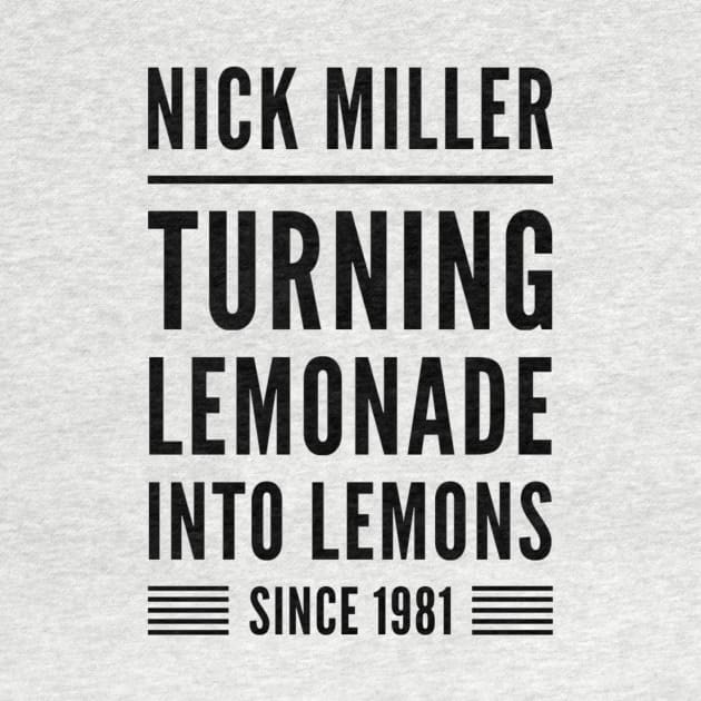 Nick Miller Turning lemonade into lemons since 1981 by voidstickers